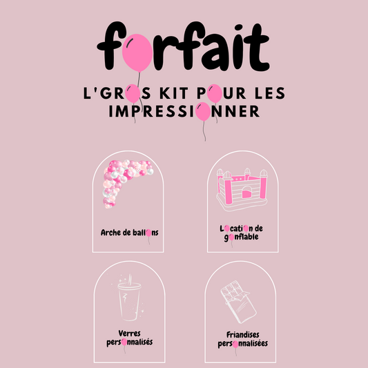 Forfait L'gros kit pour les impressionner PRIX SUITE À VOTRE ACHAT